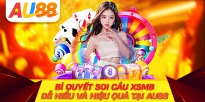 Bí Quyết Soi Cầu XSMB Dễ Hiểu Và Hiệu Quả Tại AU88